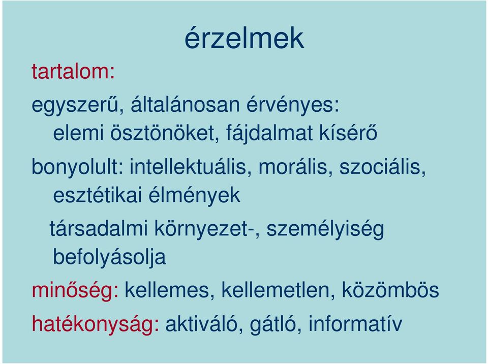 esztétikai élmények társadalmi környezet-, személyiség befolyásolja