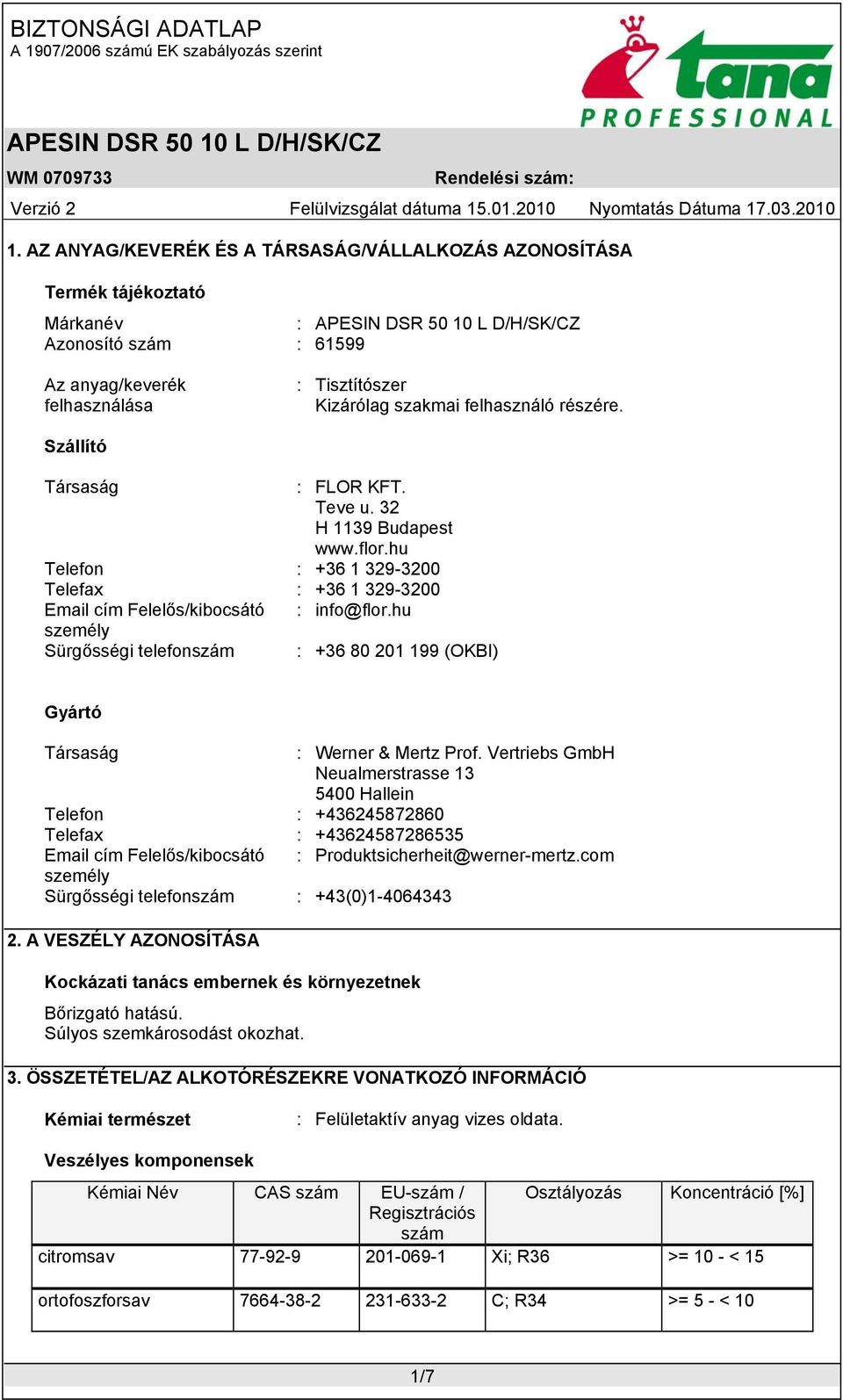 hu személy Sürgősségi telefonszám : +36 80 201 199 (OKBI) Gyártó Társaság : Werner & Mertz Prof.