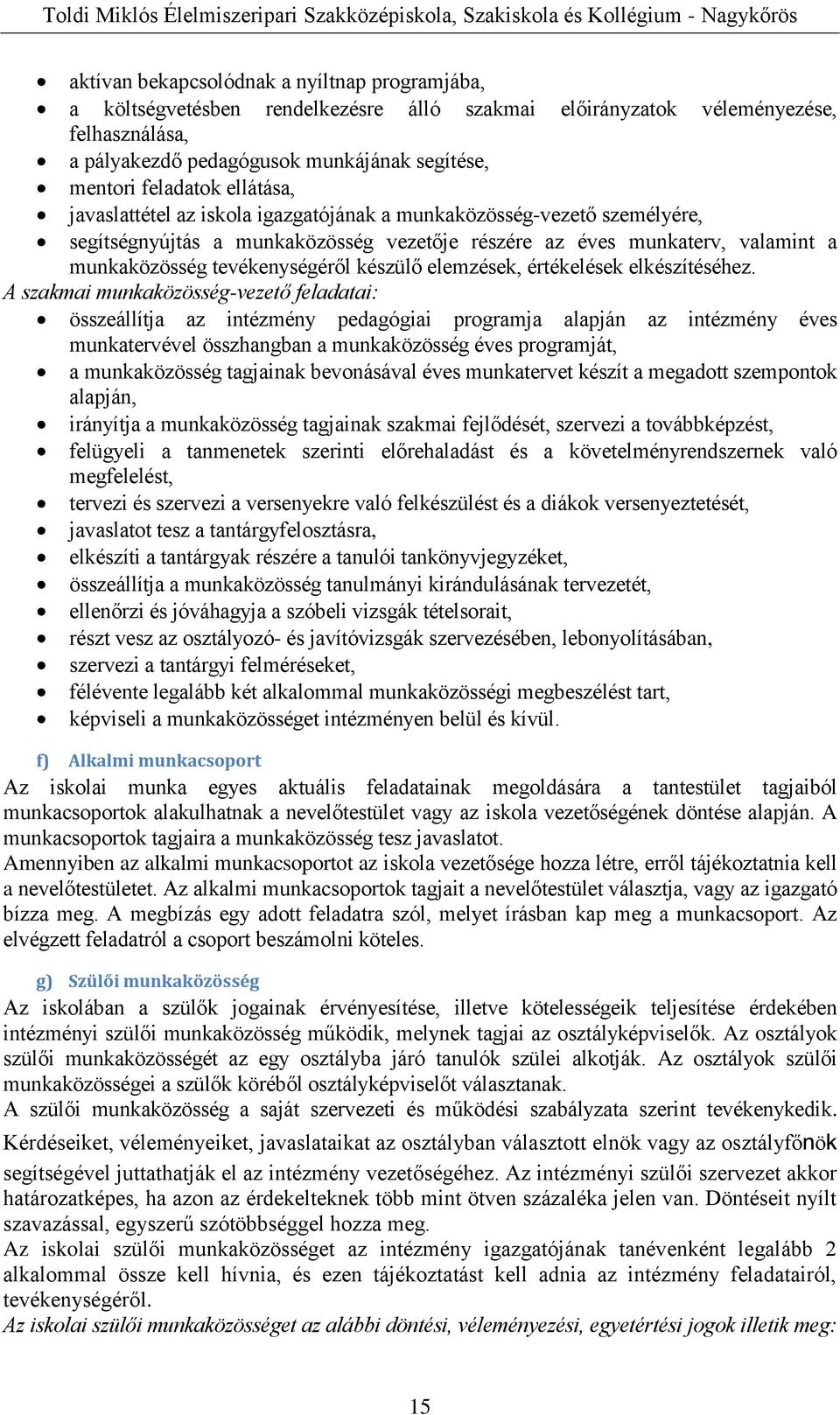 elemzések, értékelések elkészítéséhez.