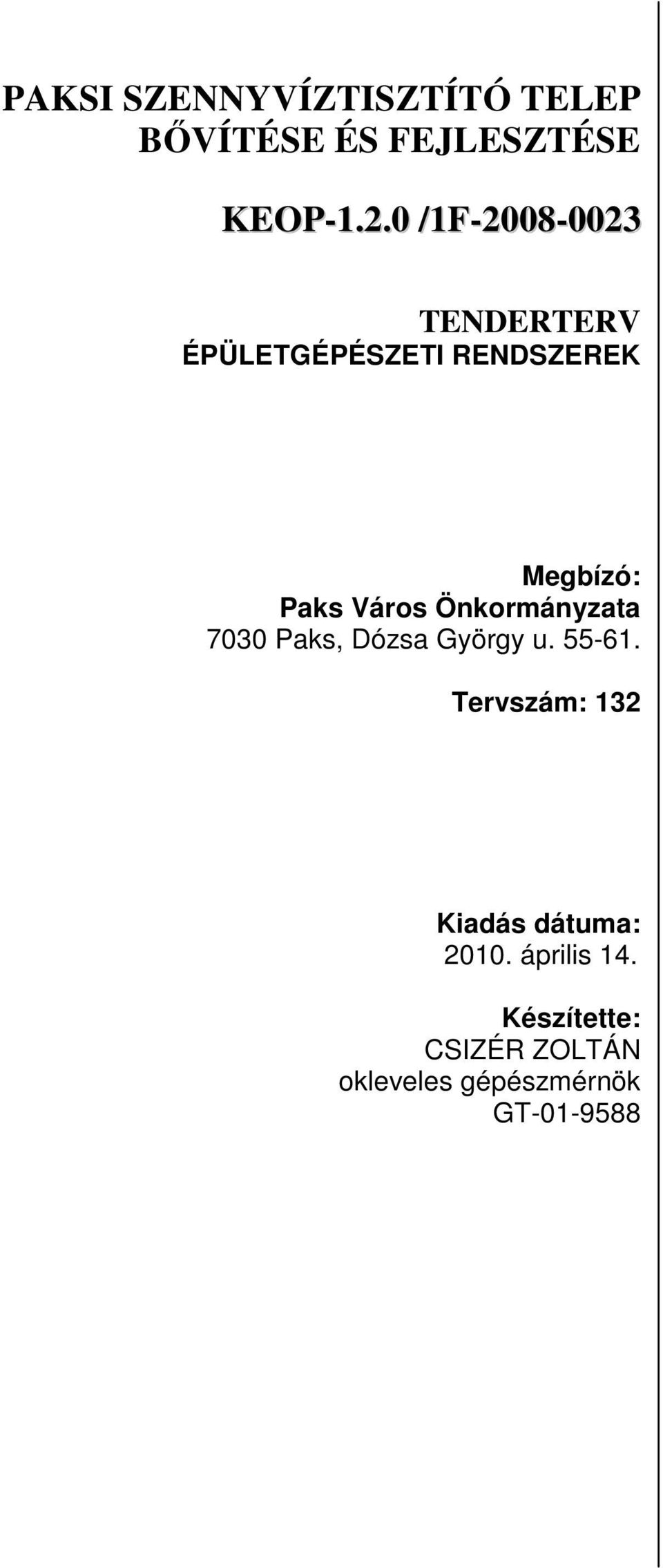 Város Önkormányzata 7030 Paks, Dózsa György u. 55-61.