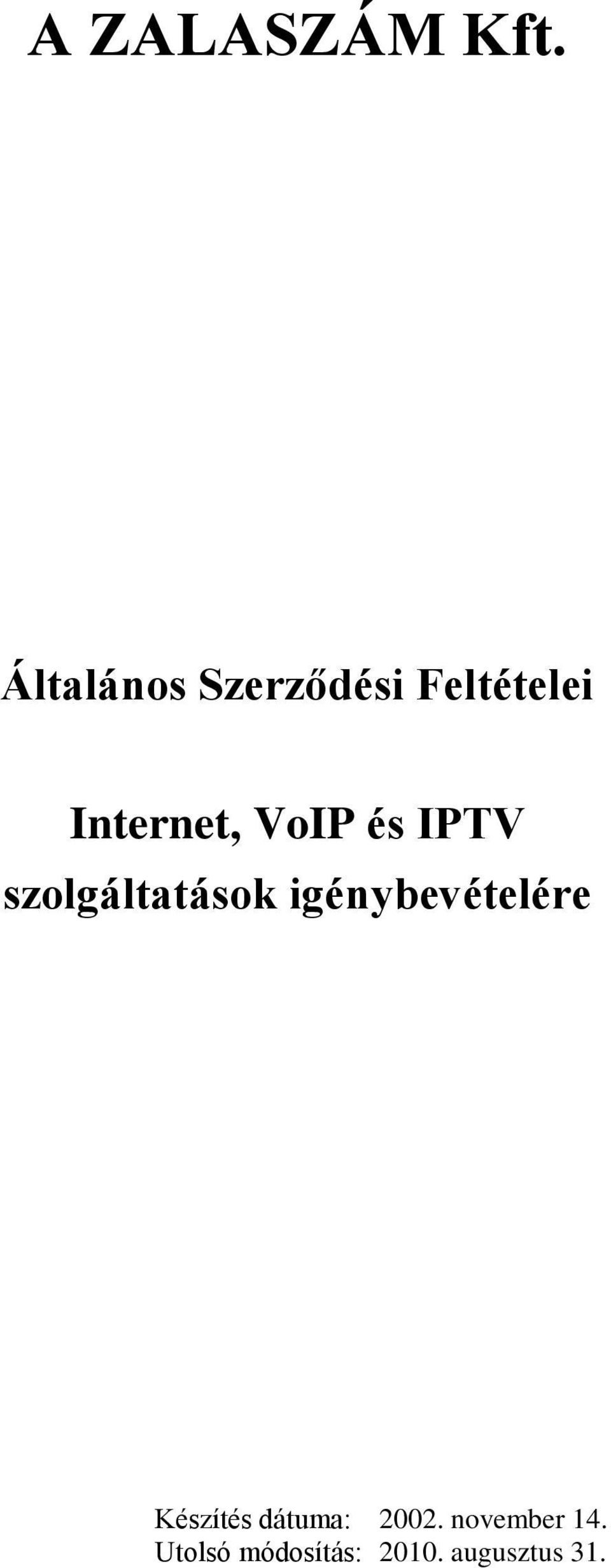 VoIP és IPTV szolgáltatások igénybevételére