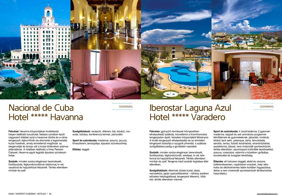 hírnév és elismerés a legismertebb kubai hotelnek, amely érintetlenül megőrizte az eleganciáját és tanúja volt a kubai történelem számos pillanatának.