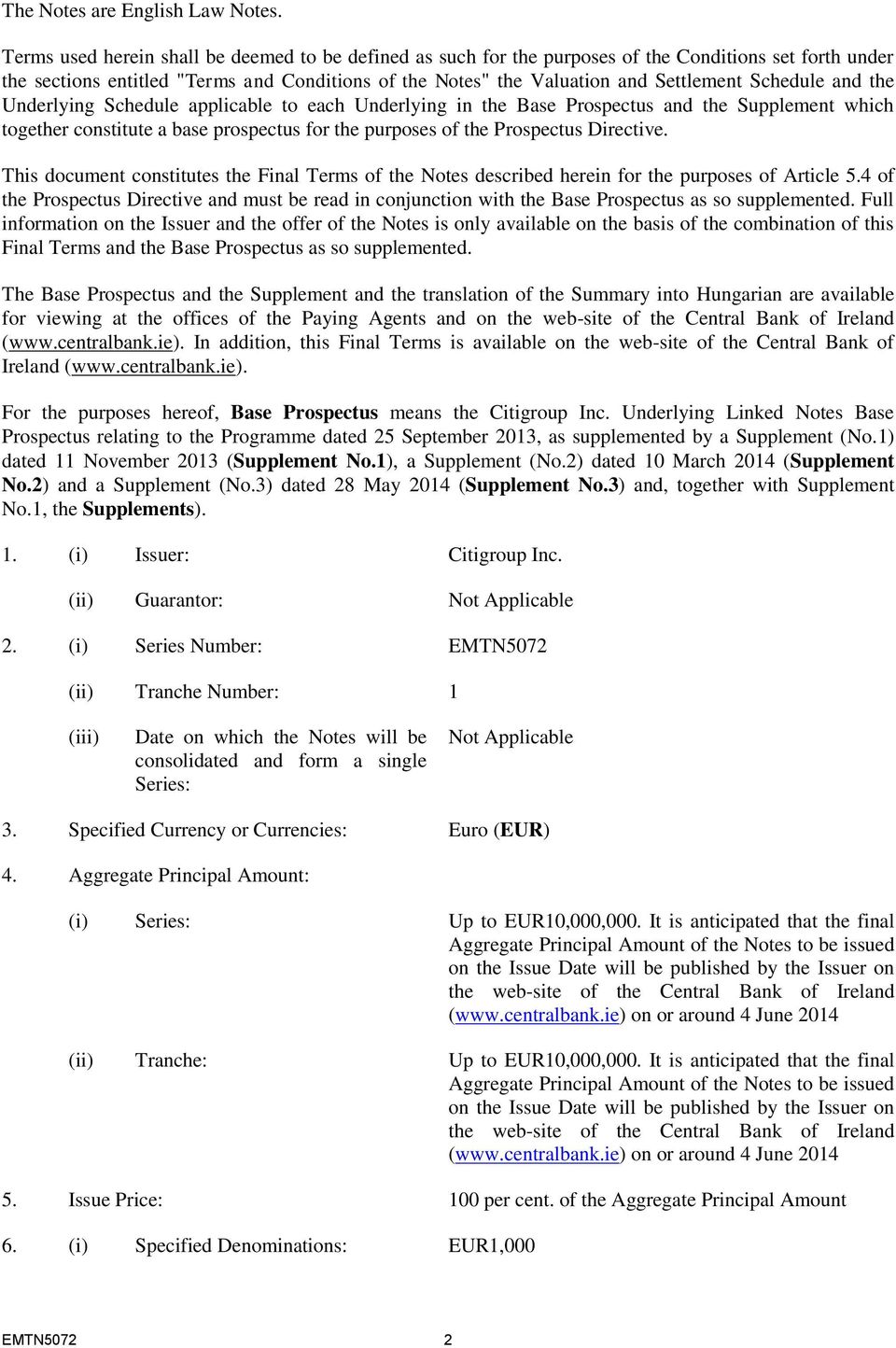 Schedule and the Underlying Schedule applicable to each Underlying in the Base Prospectus and the Supplement which together constitute a base prospectus for the purposes of the Prospectus Directive.