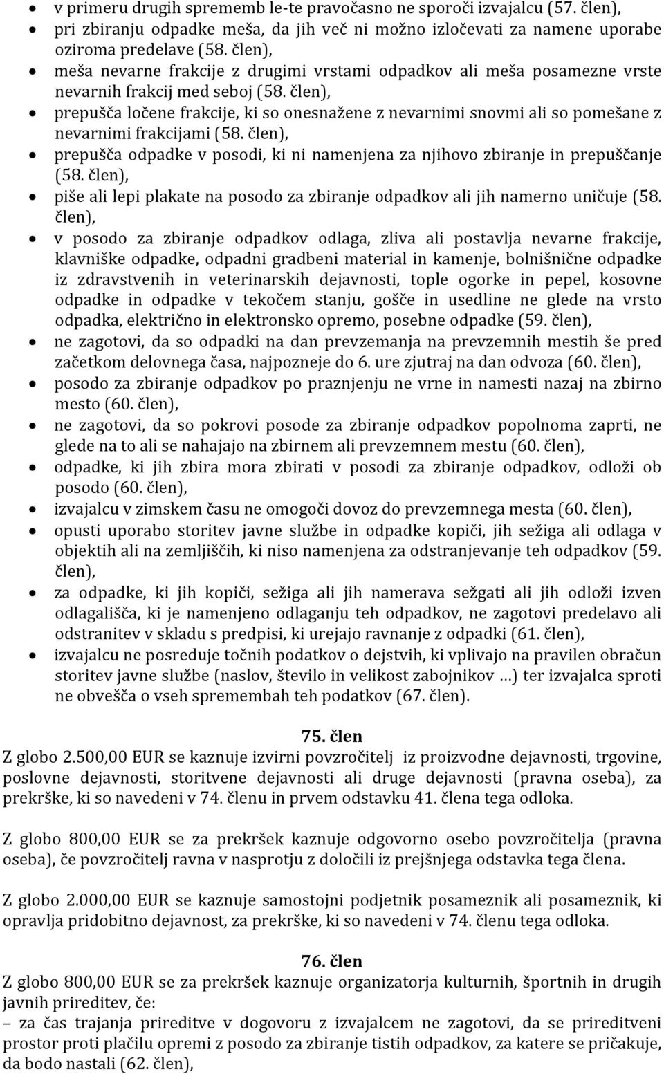 člen), prepušča ločene frakcije, ki so onesnažene z nevarnimi snovmi ali so pomešane z nevarnimi frakcijami (58.