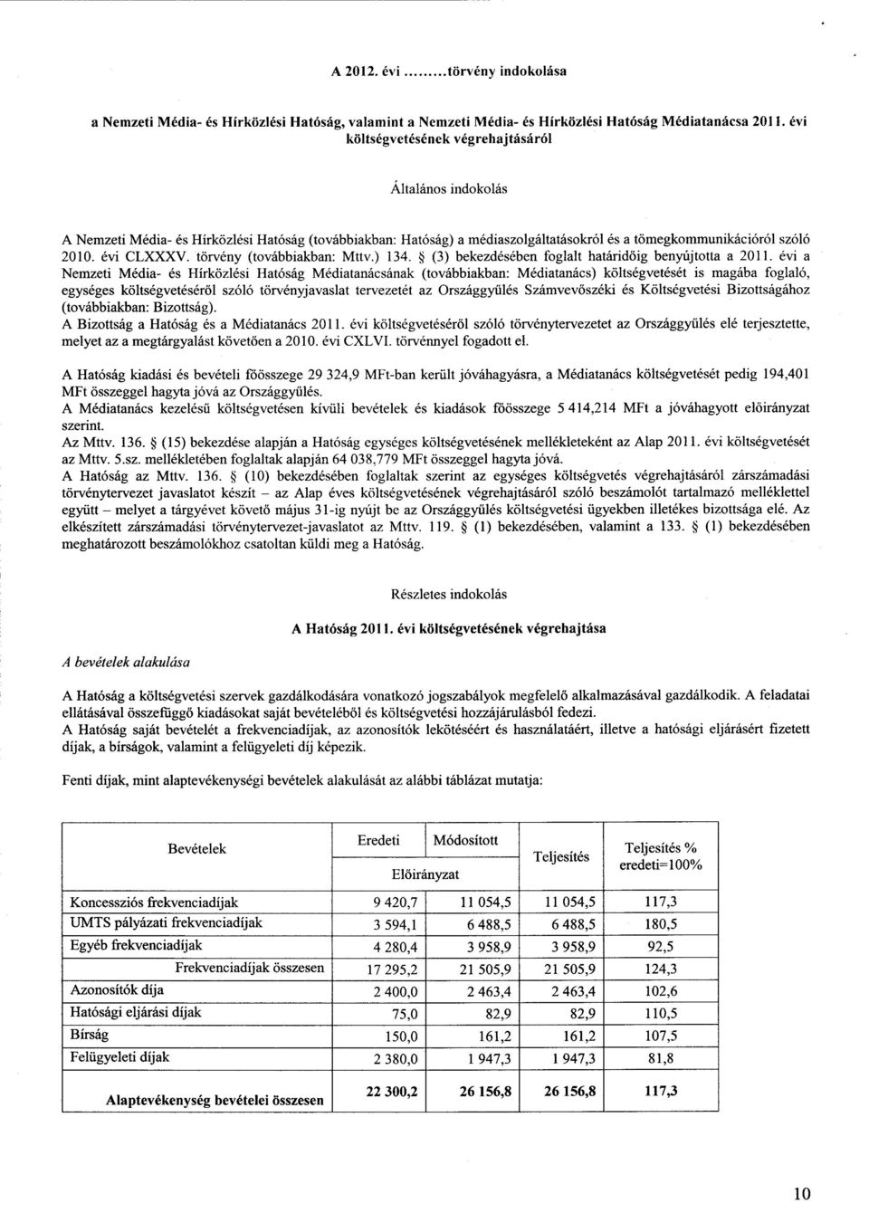 törvény (továbbiakban : Mttv.) 134. (3) bekezdésében foglalt határidőig benyújtotta a 2011.