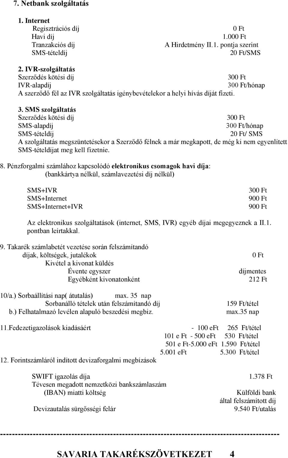 0 Ft IVR-alapdíj 30