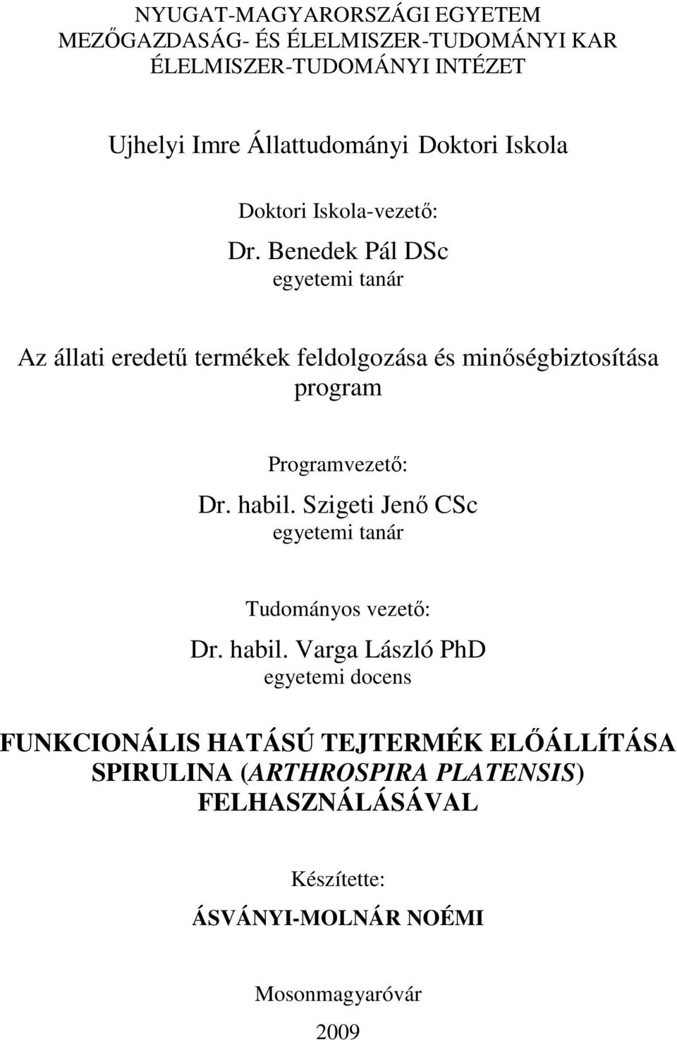Benedek Pál DSc egyetemi tanár Az állati eredető termékek feldolgozása és minıségbiztosítása program Programvezetı: Dr. habil.
