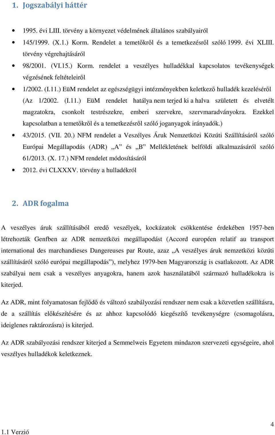) EüM rendelet az egészségügyi intézményekben keletkező hulladék kezeléséről (Az 1/2002. (I.11.