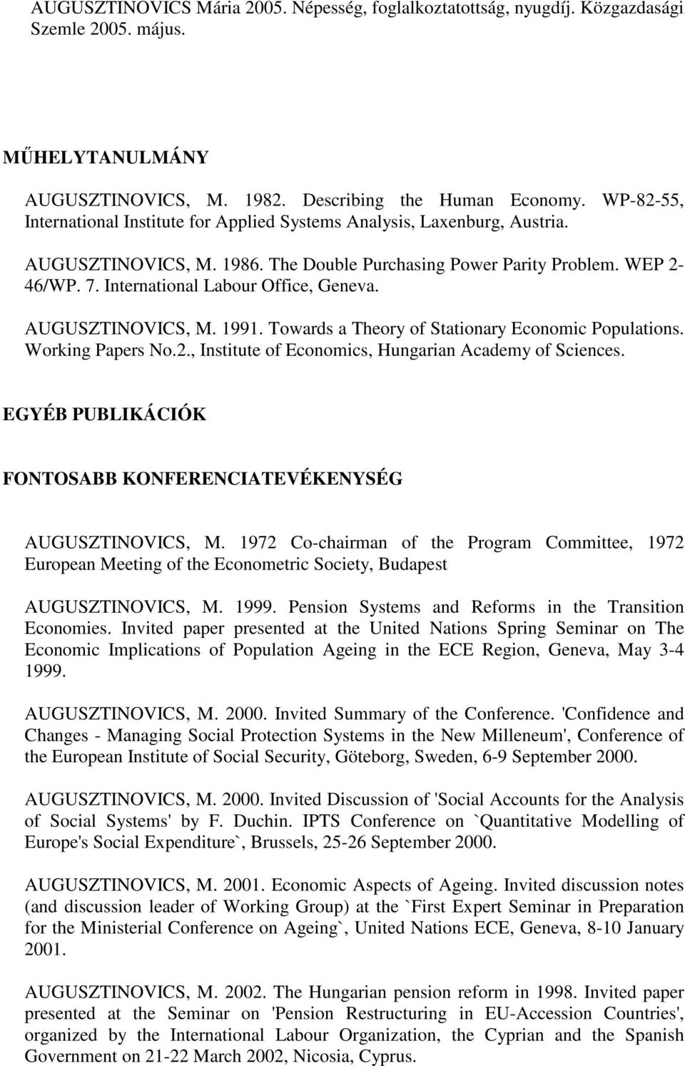 International Labour Office, Geneva. AUGUSZTINOVICS, M. 1991. Towards a Theory of Stationary Economic Populations. Working Papers No.2., Institute of Economics, Hungarian Academy of Sciences.