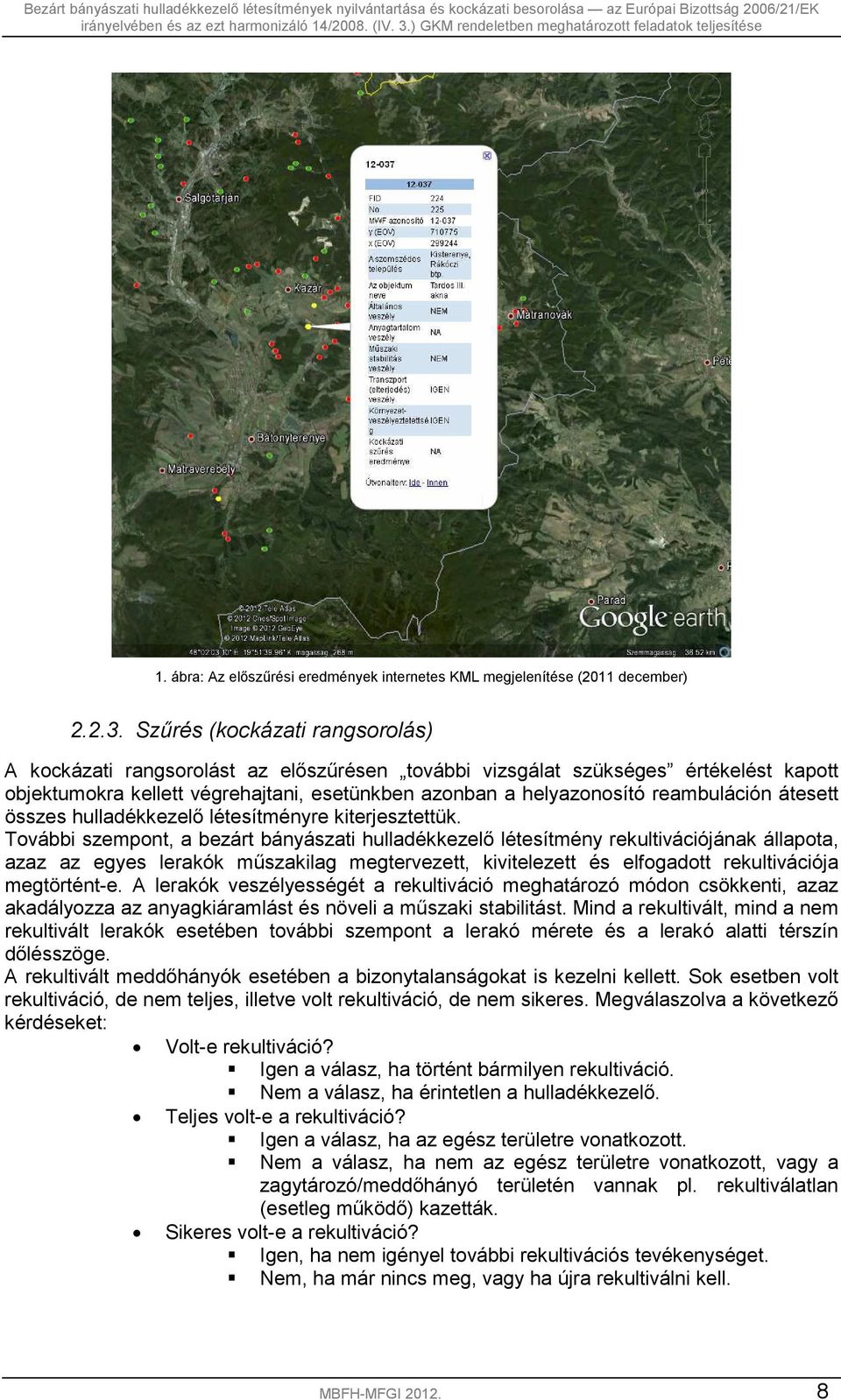 átesett összes hulladékkezelő létesítményre kiterjesztettük.