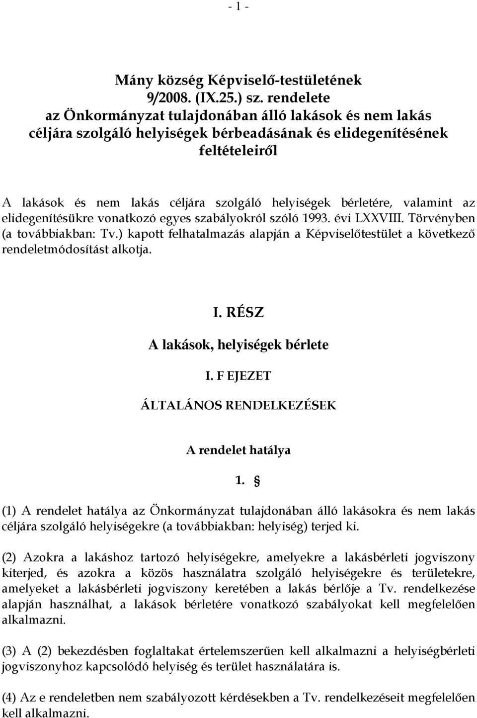 bérletére, valamint az elidegenítésükre vonatkozó egyes szabályokról szóló 1993. évi LXXVIII. Törvényben (a továbbiakban: Tv.