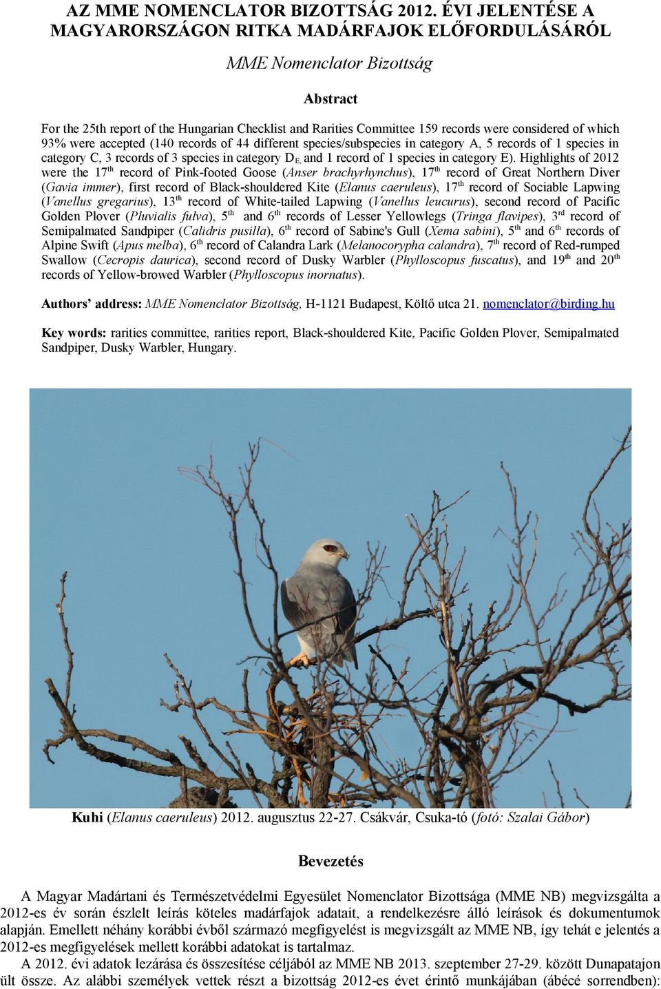 which 93% were accepted (140 records of 44 different species/subspecies in category A, 5 records of 1 species in category C, 3 records of 3 species in category D E, and 1 record of 1 species in