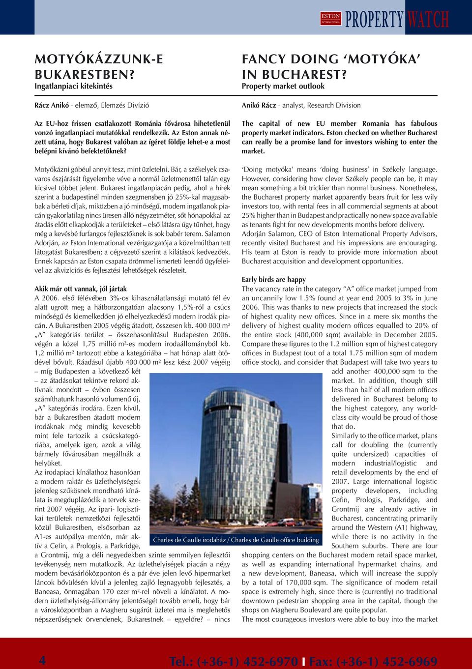 Property market outlook Aikó Rácz - aalyst, Research Divisio The capital of ew EU member Romaia has fabulous property market idicators.