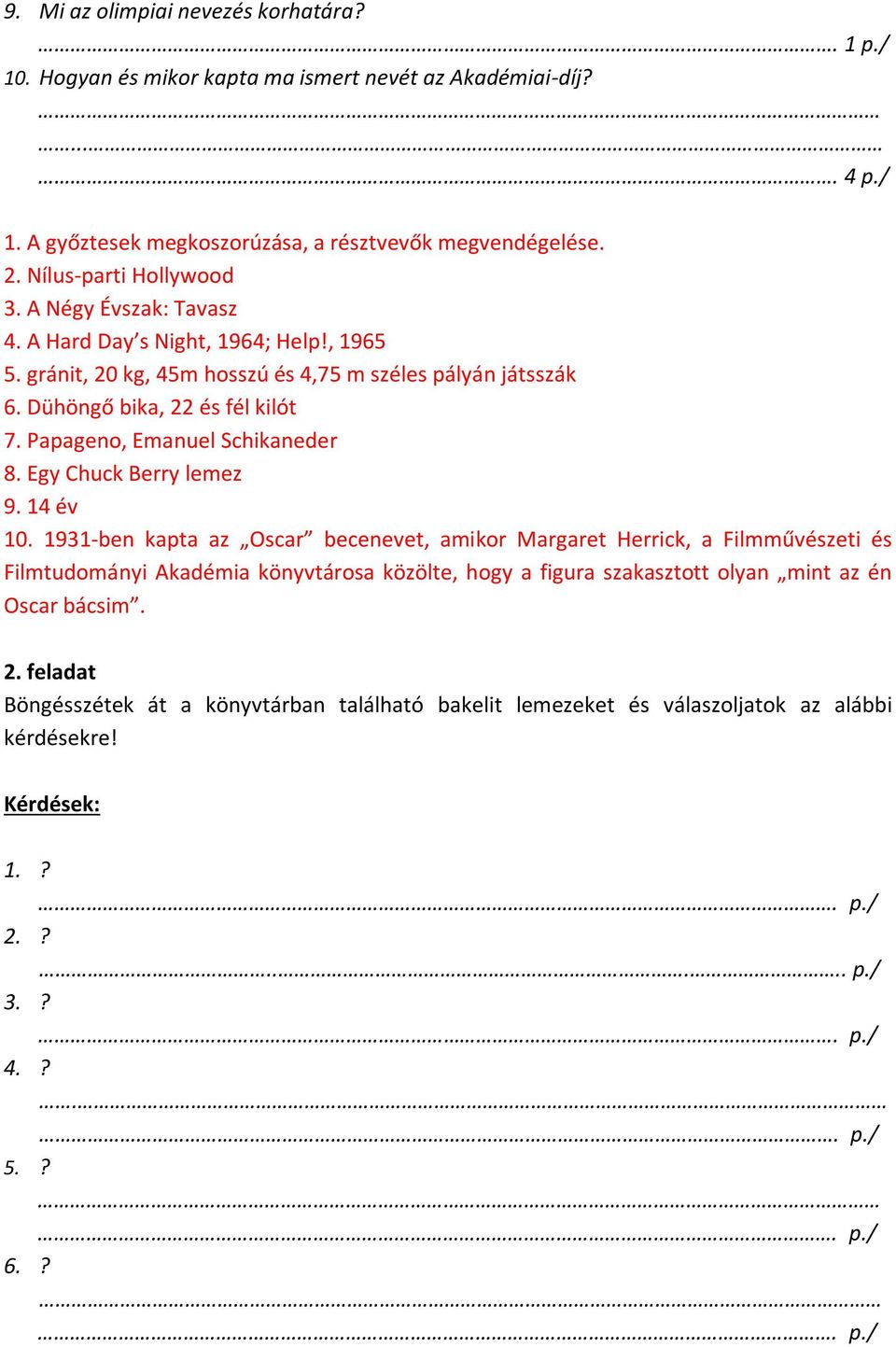 Papageno, Emanuel Schikaneder 8. Egy Chuck Berry lemez 9. 14 év 10.