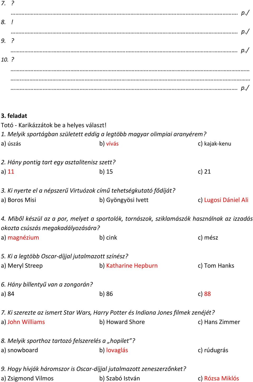 Miből készül az a por, melyet a sportolók, tornászok, sziklamászók használnak az izzadás okozta csúszás megakadályozására? a) magnézium b) cink c) mész 5.