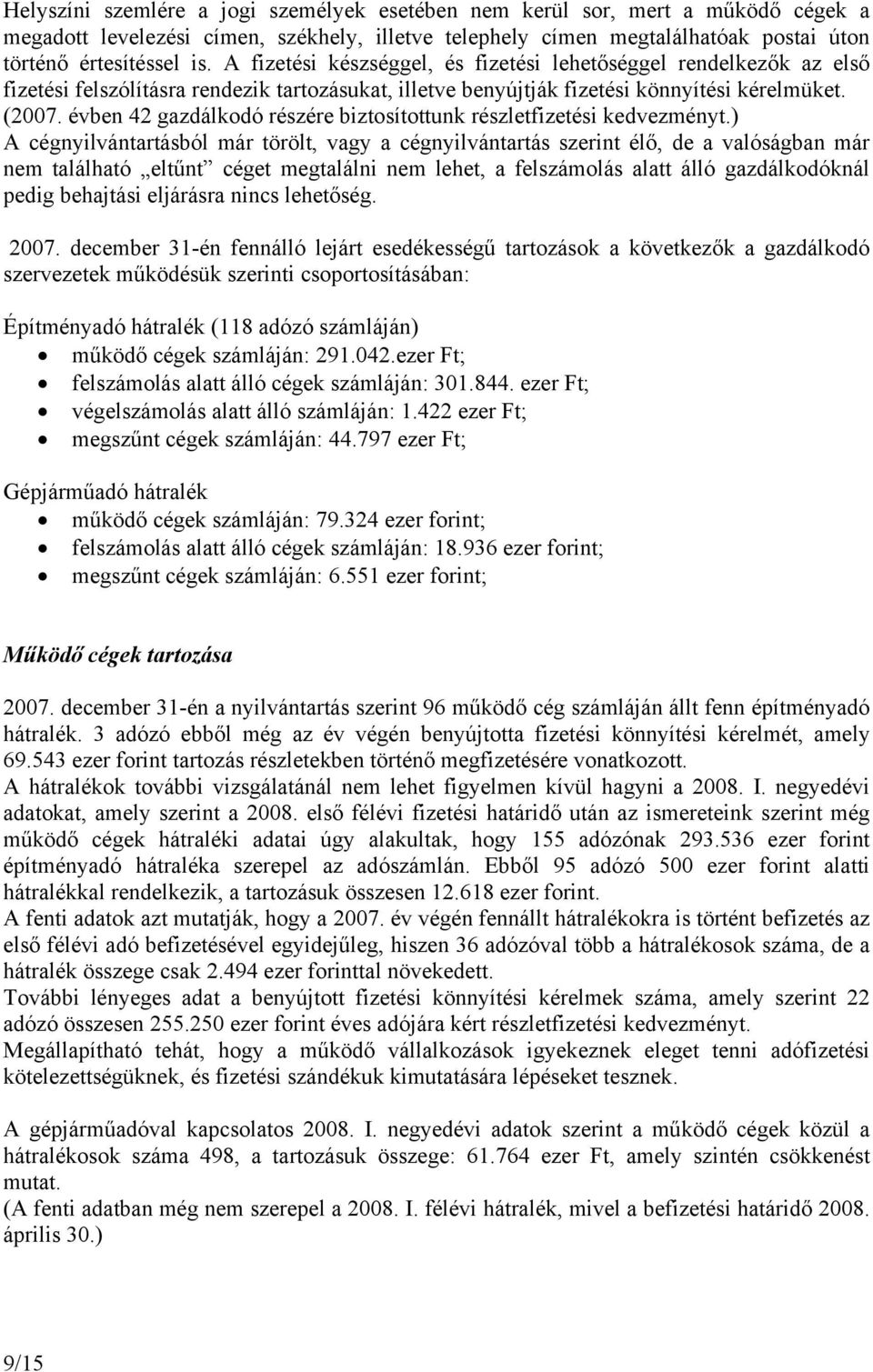 évben 42 gazdálkodó részére biztosítottunk részletfizetési kedvezményt.