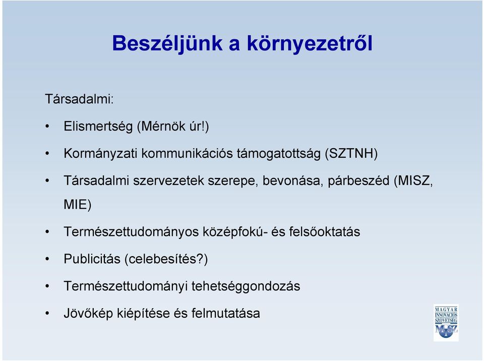 szerepe, bevonása, párbeszéd (MISZ, MIE) Természettudományos középfokú- és