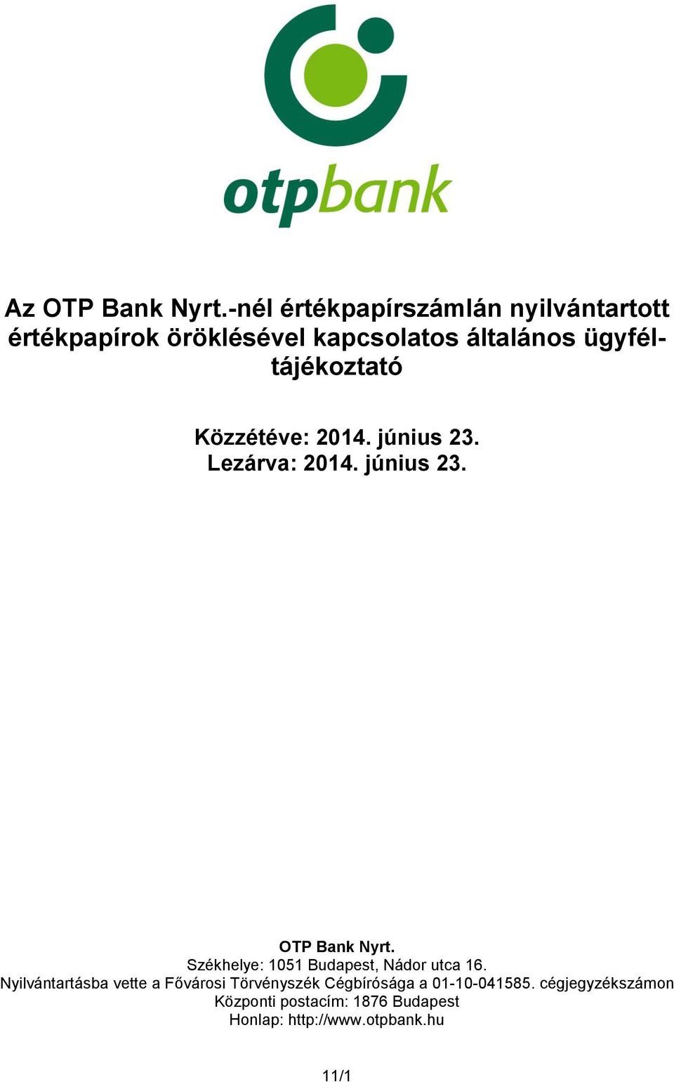 ügyféltájékoztató Közzétéve: 2014. június 23. Lezárva: 2014. június 23. OTP Bank Nyrt.
