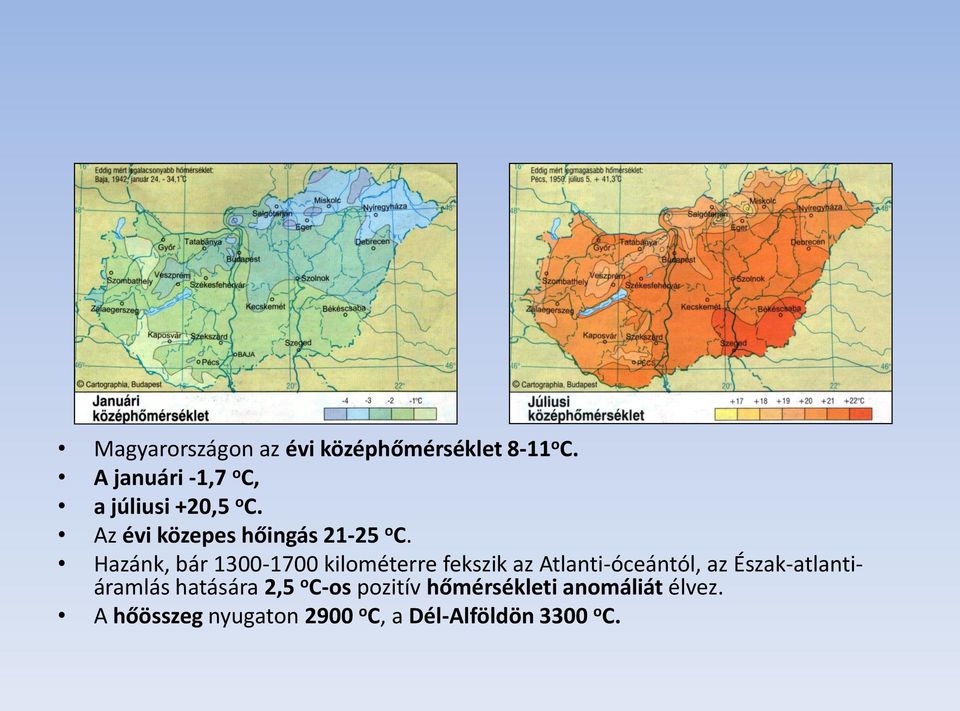 Hazánk, bár 1300-1700 kilométerre fekszik az Atlanti-óceántól, az