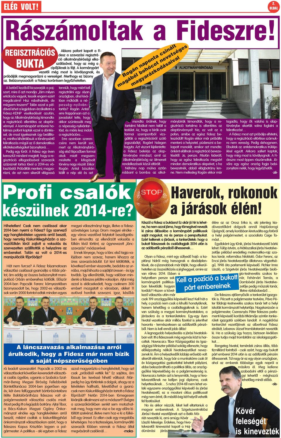 BUKTA A betörõ kezébõl kicsvrják pjszert, mire õ zt mondj: lám milyen erkölcsös vgyok, tessék engem ezért megdicsérni! Hisz rbolhtnék, de mégsem teszem!