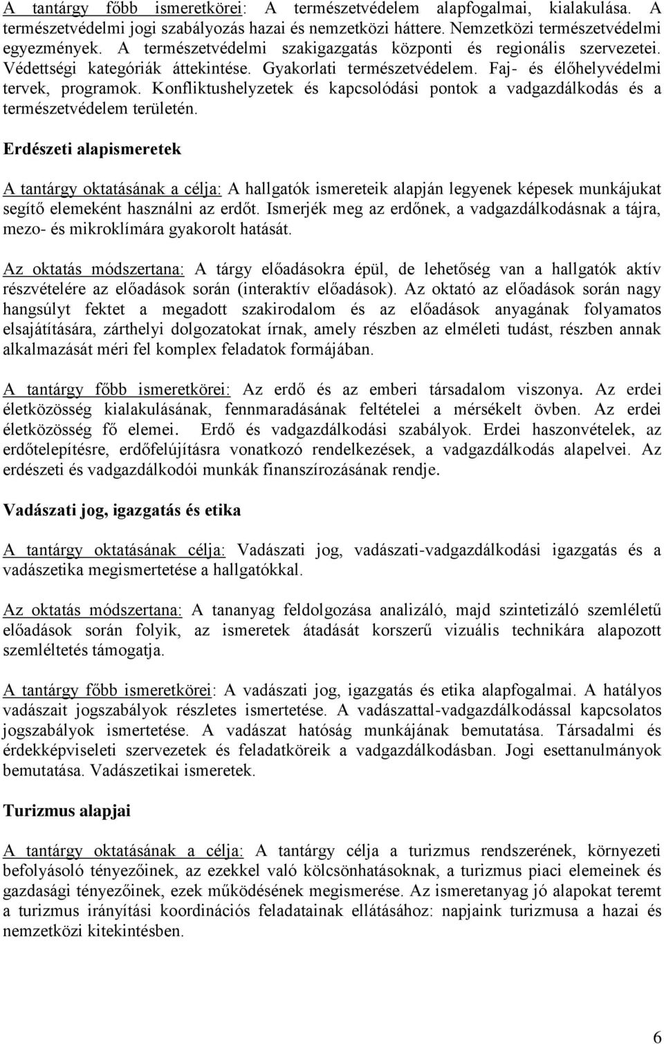Konfliktushelyzetek és kapcsolódási pontok a vadgazdálkodás és a természetvédelem területén.