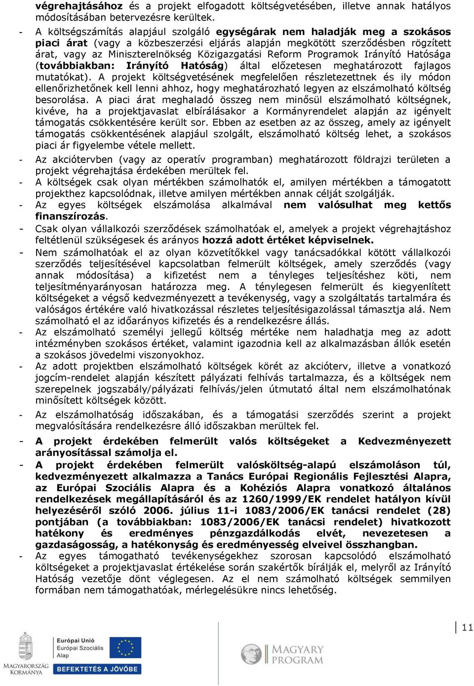 Közigazgatási Reform Programok Irányító Hatósága (továbbiakban: Irányító Hatóság) által előzetesen meghatározott fajlagos mutatókat).