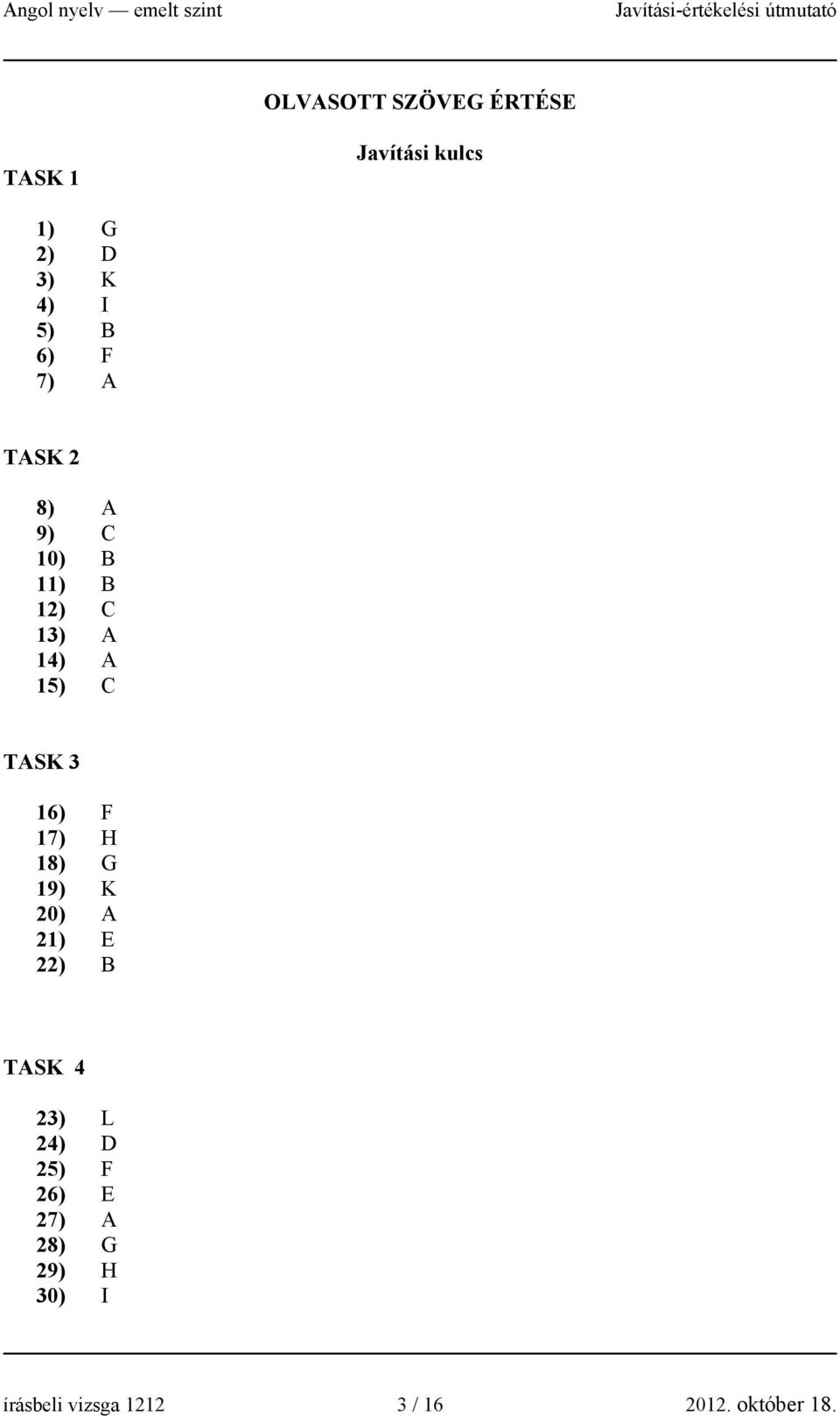 16) F 17) H 18) G 19) K 20) A 21) E 22) B TASK 4 23) L 24) D 25) F 26)