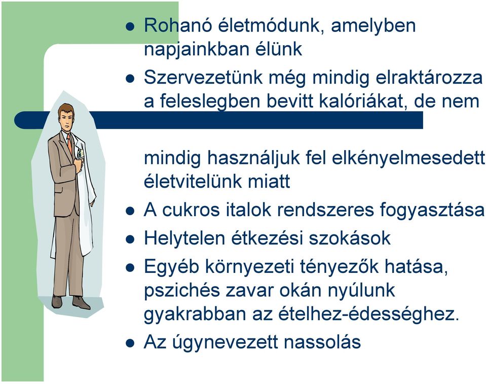 miatt A cukros italok rendszeres fogyasztása Helytelen étkezési szokások Egyéb környezeti
