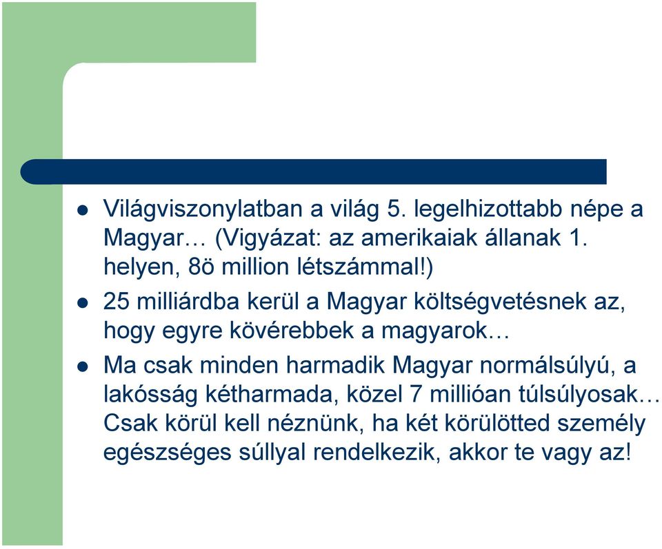 ) 25 milliárdba kerül a Magyar költségvetésnek az, hogy egyre kövérebbek a magyarok Ma csak minden