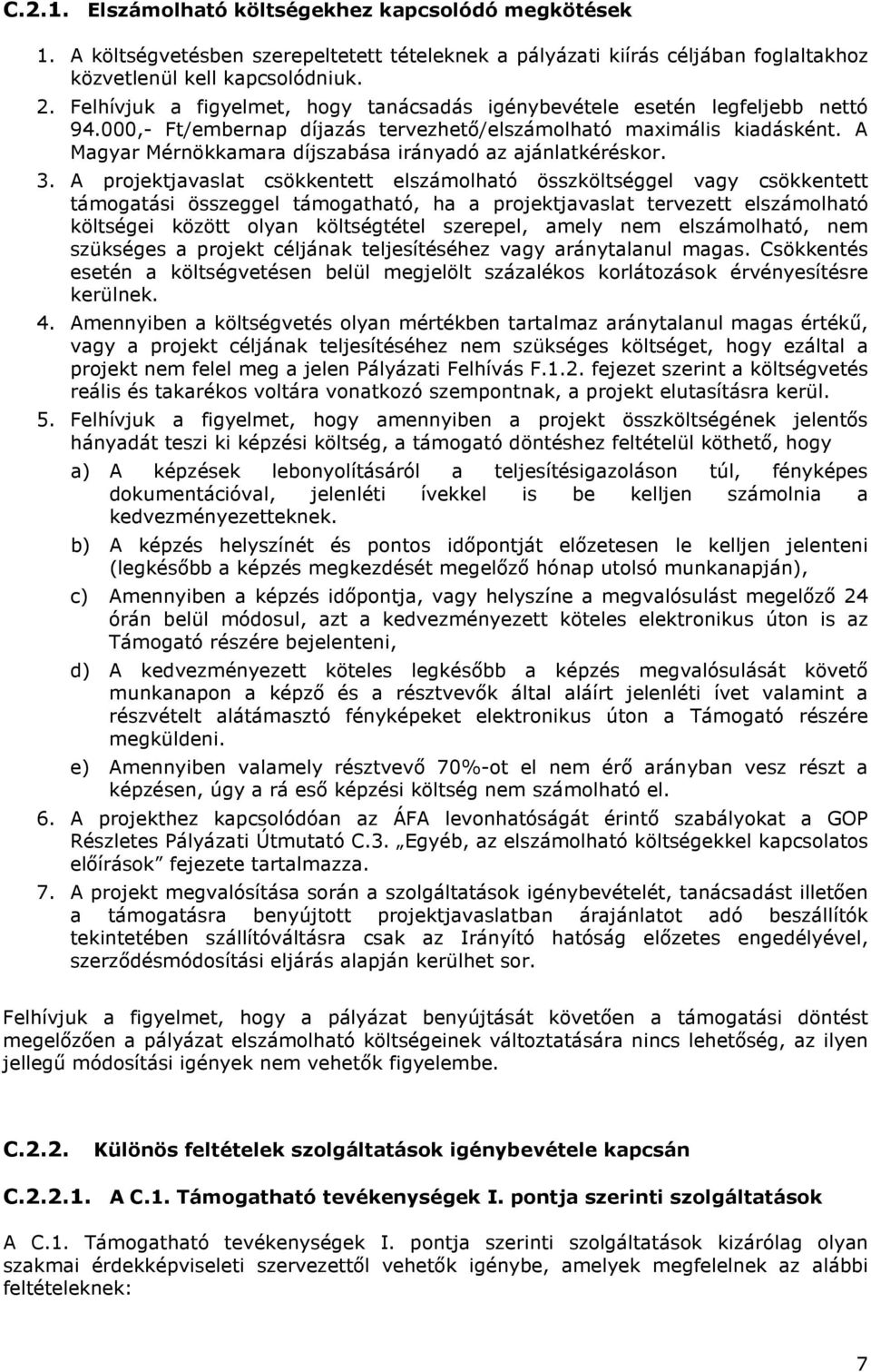 A Magyar Mérnökkamara díjszabása irányadó az ajánlatkéréskor. 3.