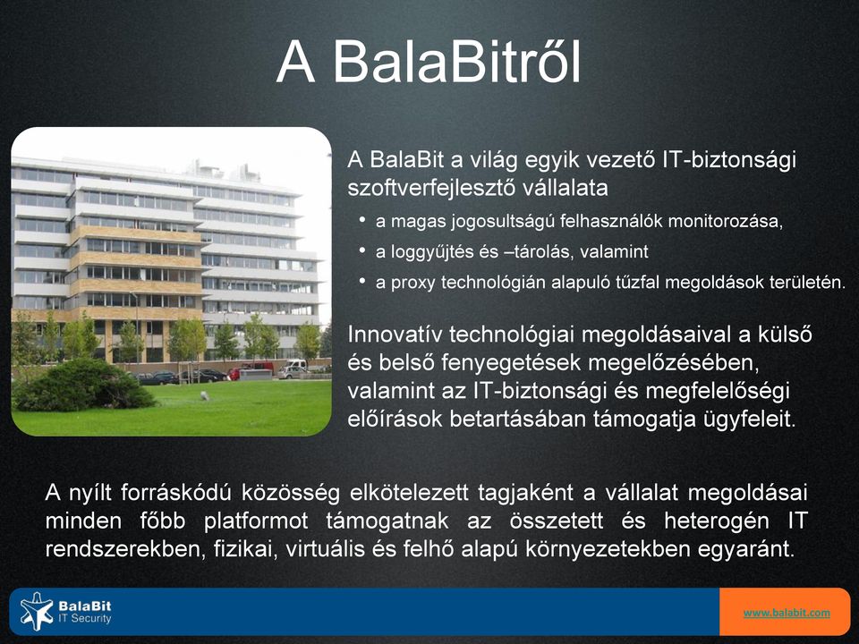 Innovatív technológiai megoldásaival a külső és belső fenyegetések megelőzésében, valamint az IT-biztonsági és megfelelőségi előírások betartásában