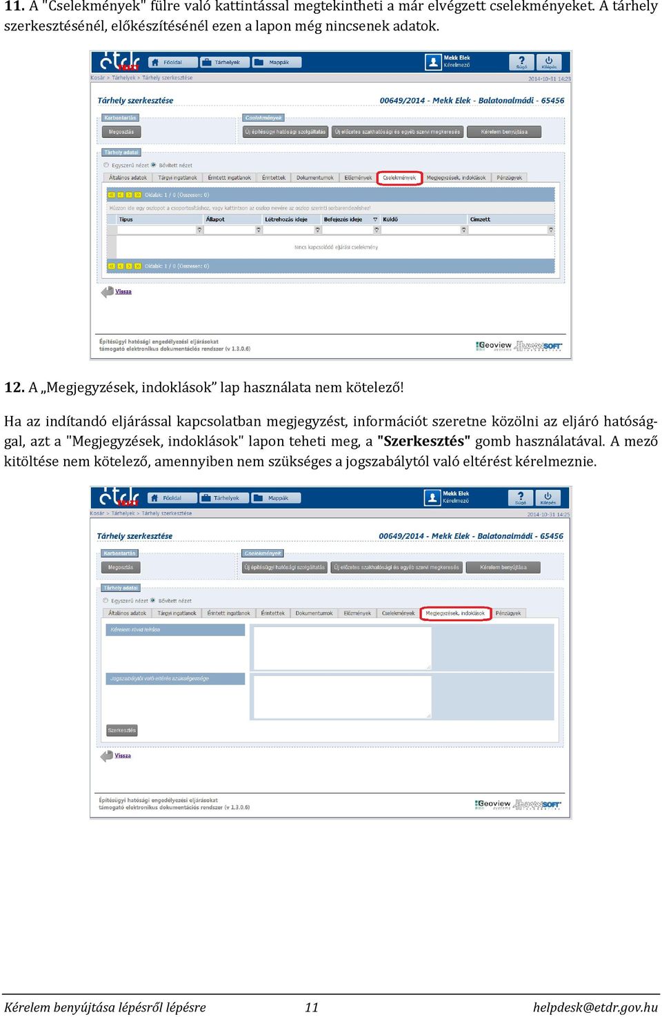Ha az indítandó eljárással kapcsolatban megjegyzést, információt szeretne közölni az eljáró hatósággal, azt a "Megjegyzések, indoklások" lapon