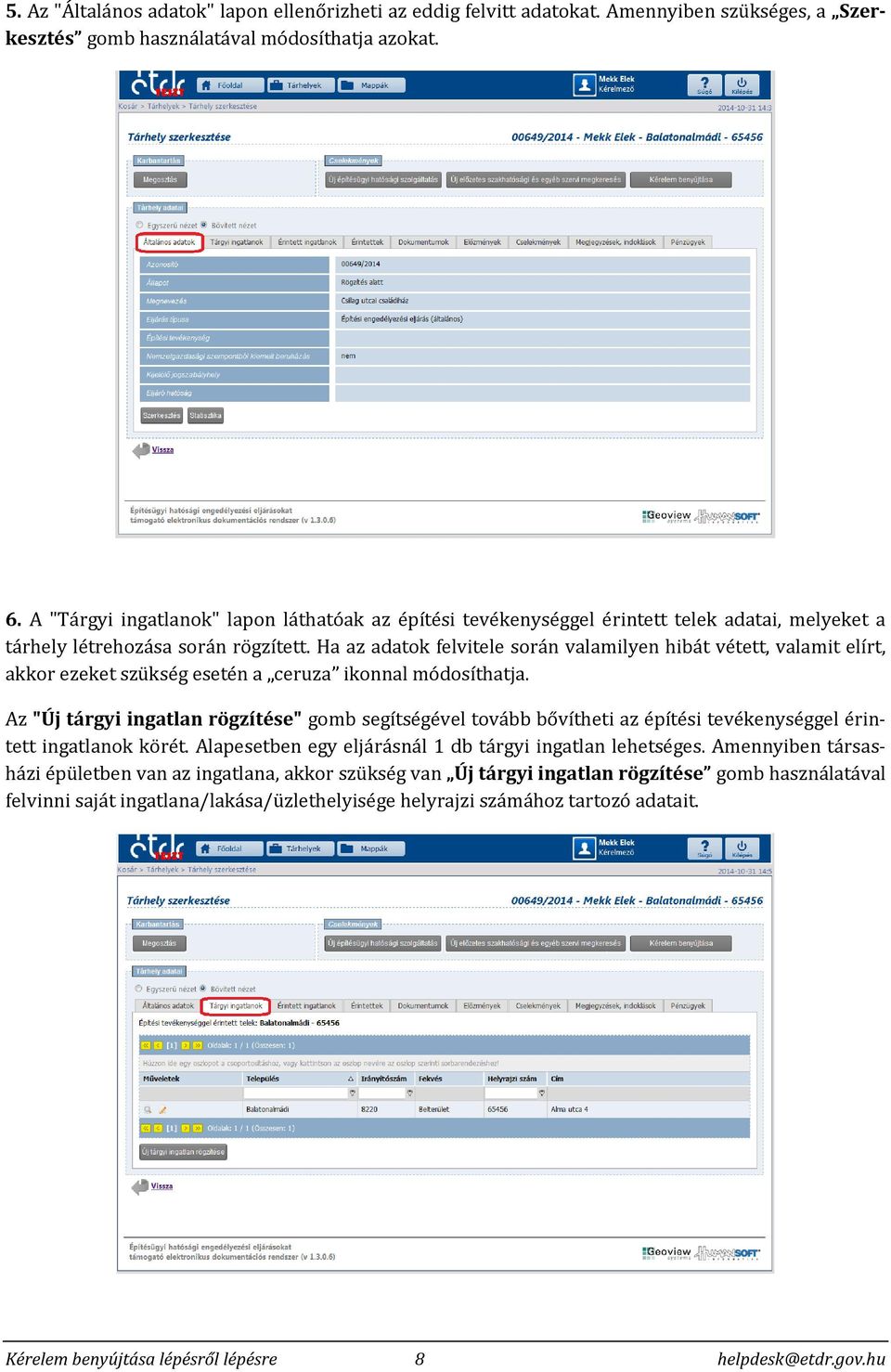 Ha az adatok felvitele során valamilyen hibát vétett, valamit elírt, akkor ezeket szükség esetén a ceruza ikonnal módosíthatja.