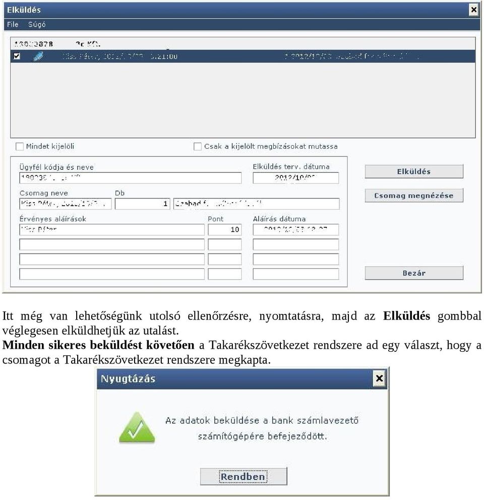 Minden sikeres beküldést követően a Takarékszövetkezet rendszere