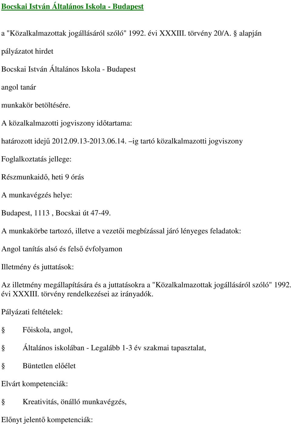 ig tartó közalkalmazotti jogviszony Részmunkaidő, heti 9 órás Budapest, 1113, Bocskai út 47-49.