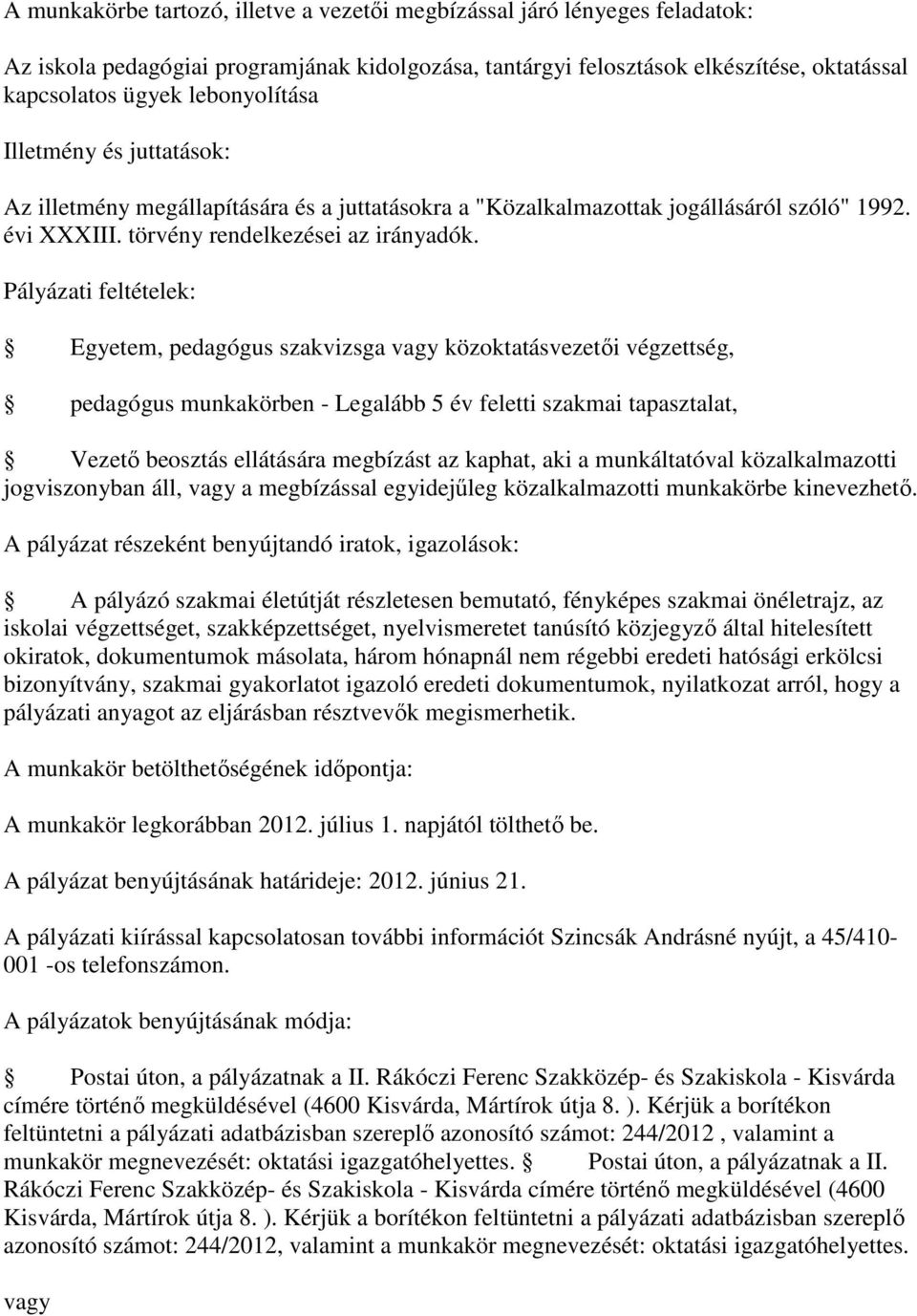 közalkalmazotti munkakörbe kinevezhető.