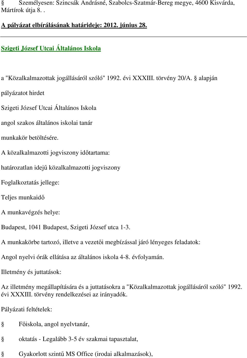 Szigeti József Utcai Általános Iskola Szigeti József Utcai Általános Iskola angol szakos általános iskolai tanár határozatlan idejű