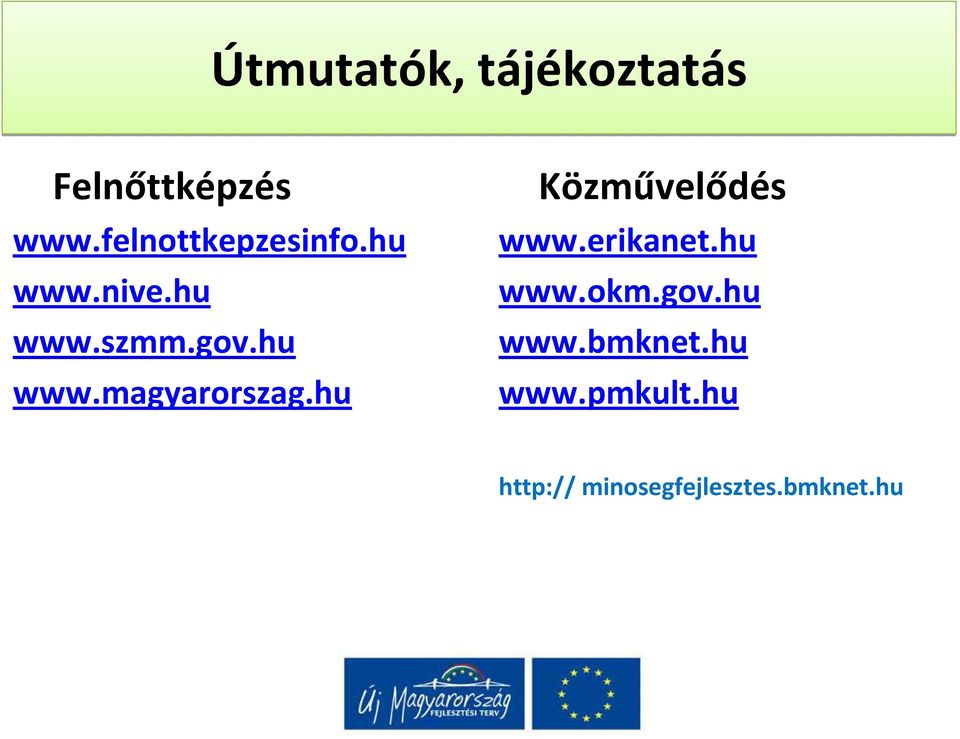 hu Közművelődés www.erikanet.hu www.okm.gov.hu www.bmknet.