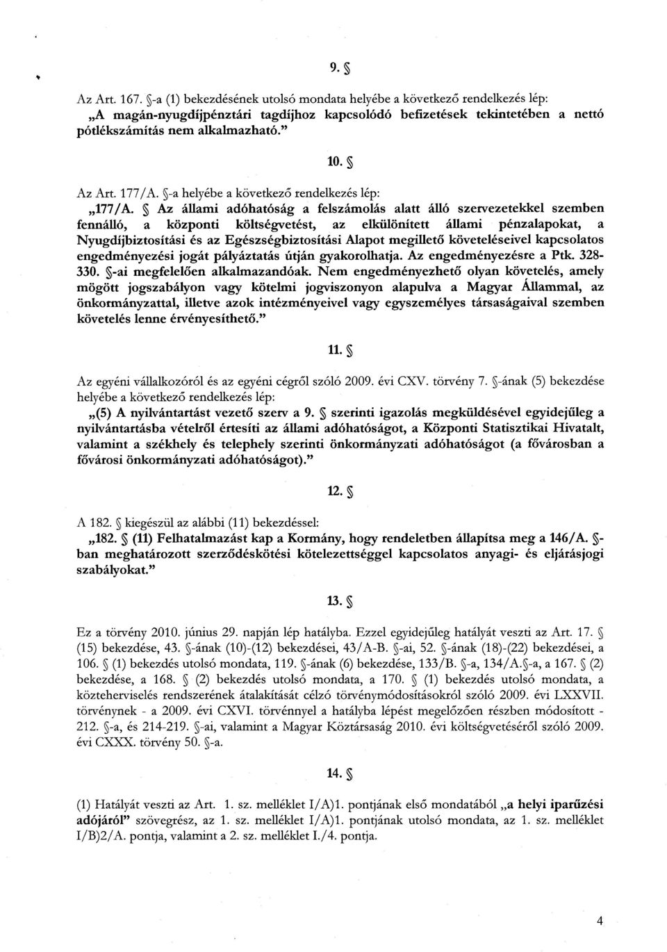 177/A. -a helyébe a következő rendelkezés lép : 177/A.