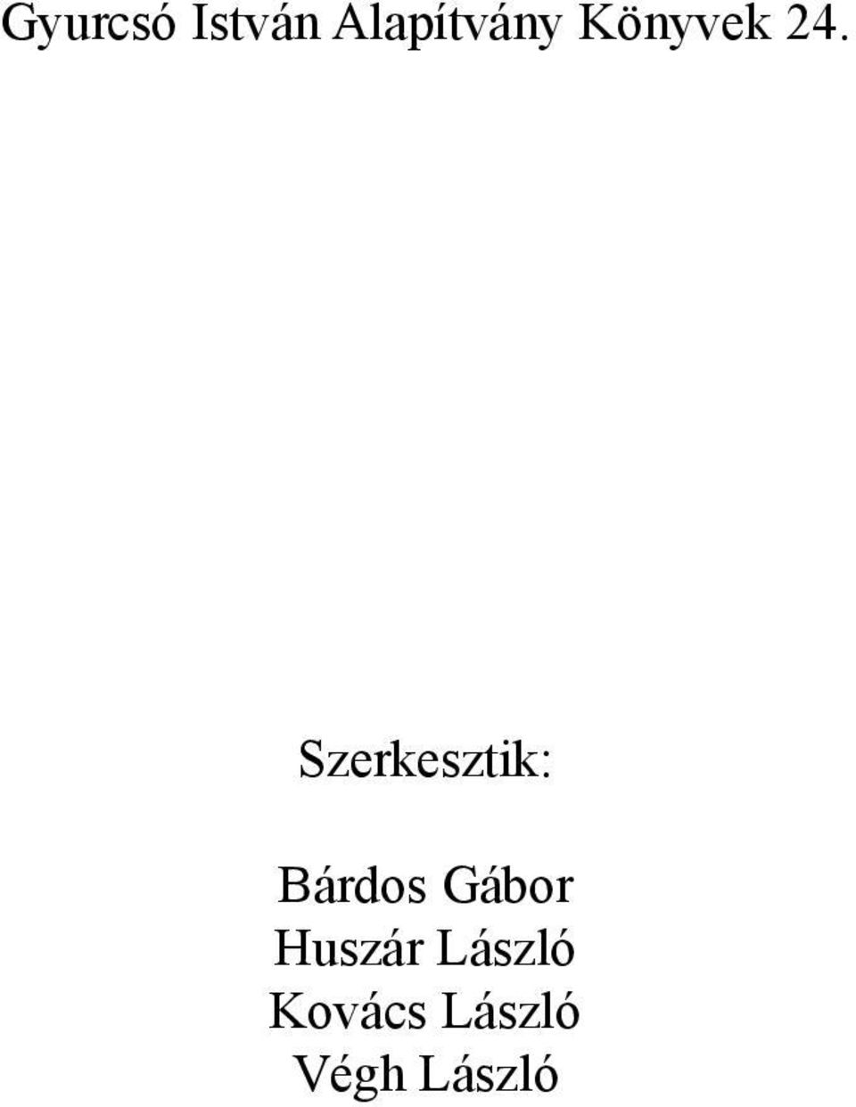 Szerkesztik: Bárdos Gábor