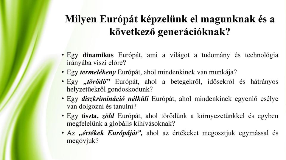 Egy törődő Európát, ahol a betegekről, idősekről és hátrányos helyzetűekről gondoskodunk?