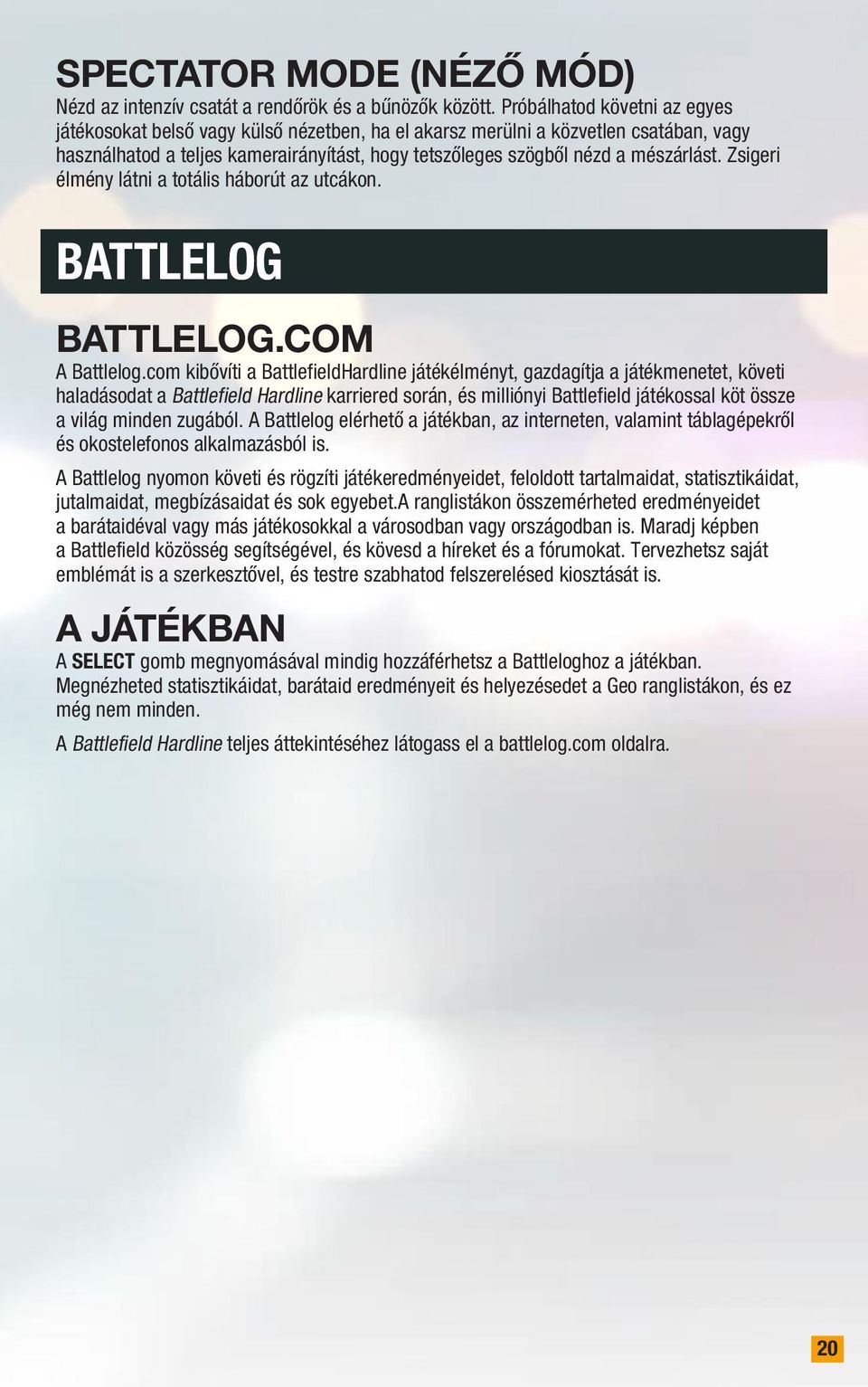Zsigeri élmény látni a totális háborút az utcákon. BaTTlelog Battlelog.com A Battlelog.