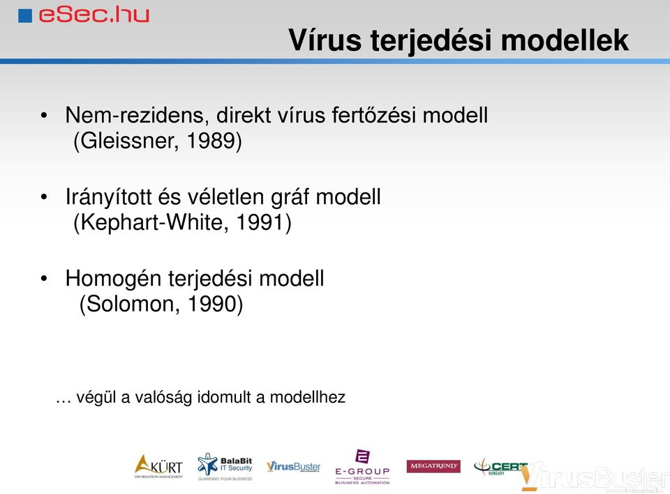 véletlen gráf modell (Kephart-White, 1991) Homogén