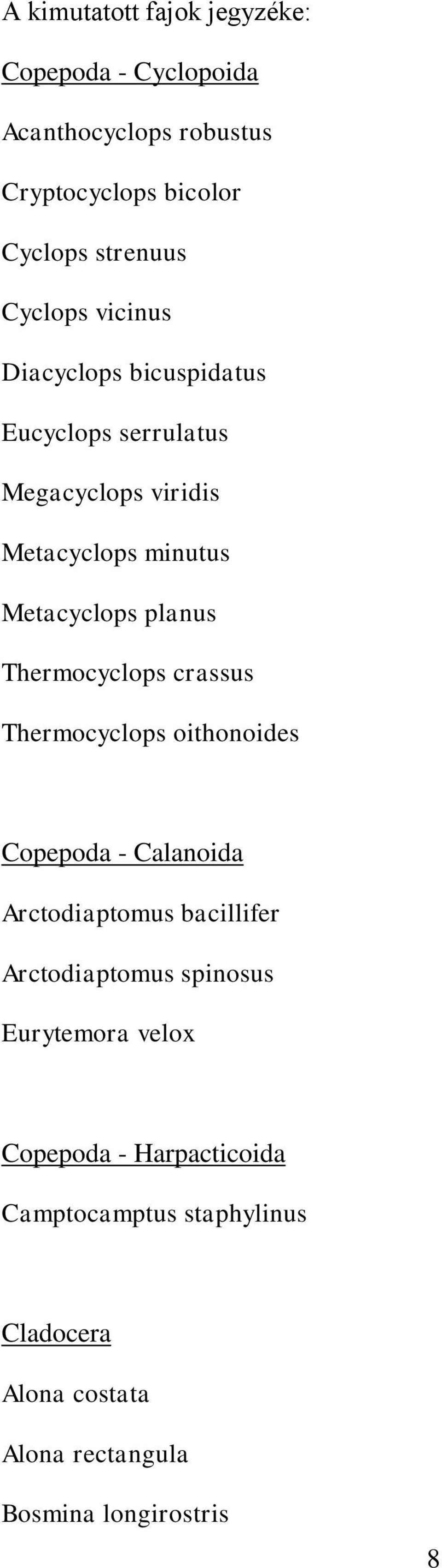 Thermocyclops crassus Thermocyclops oithonoides Copepoda - Calanoida Arctodiaptomus bacillifer Arctodiaptomus spinosus