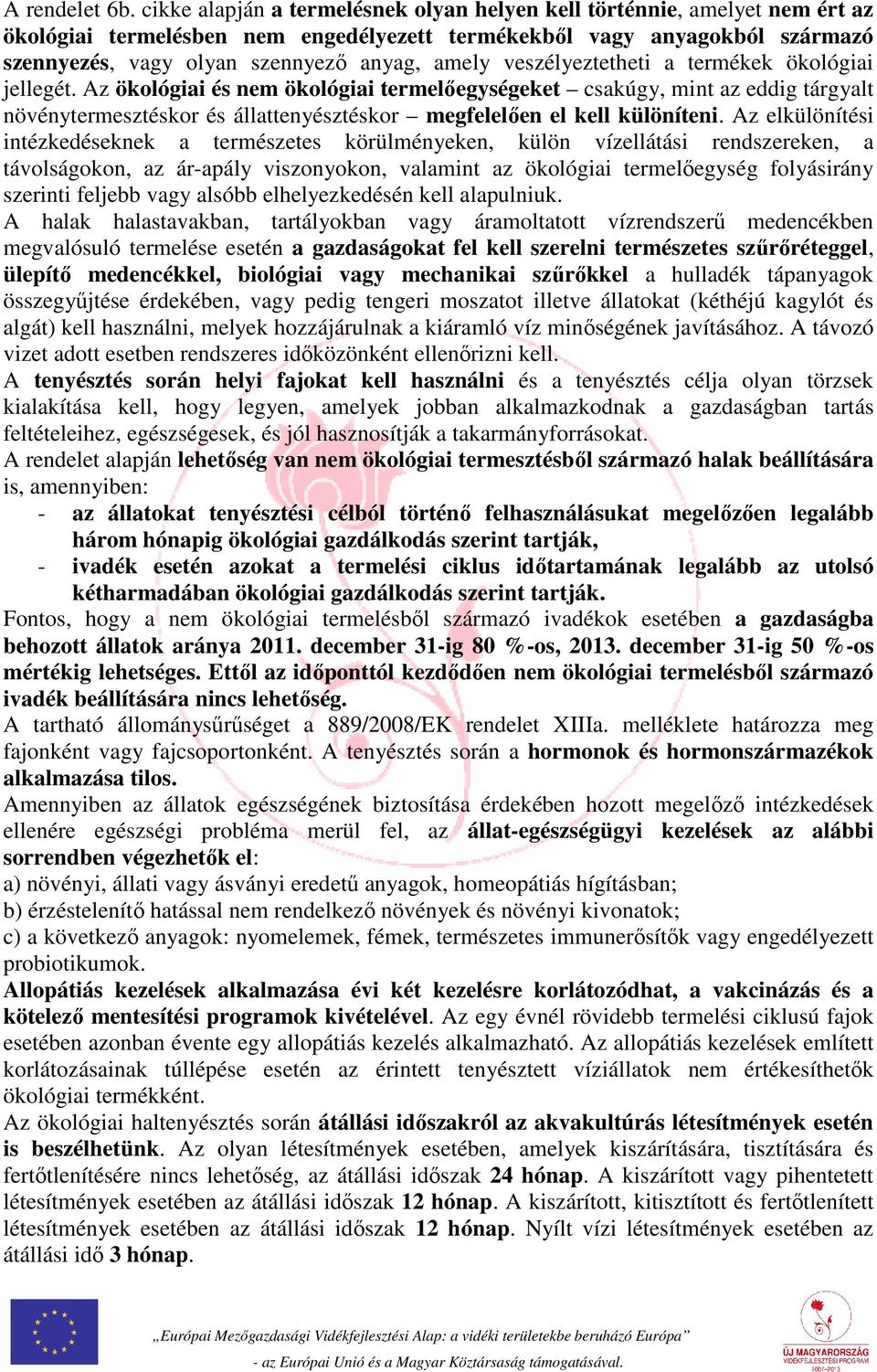 veszélyeztetheti a termékek ökológiai jellegét.