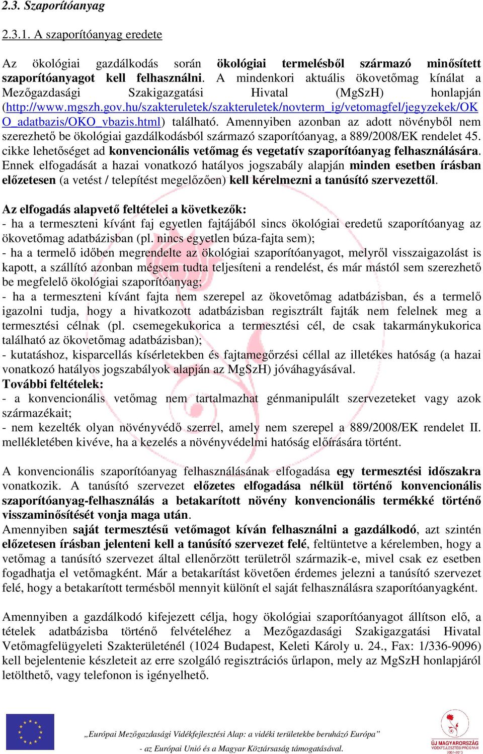hu/szakteruletek/szakteruletek/novterm_ig/vetomagfel/jegyzekek/ok O_adatbazis/OKO_vbazis.html) található.