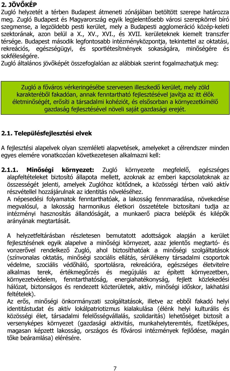 , és XVII. kerületeknek kiemelt transzfer térsége.