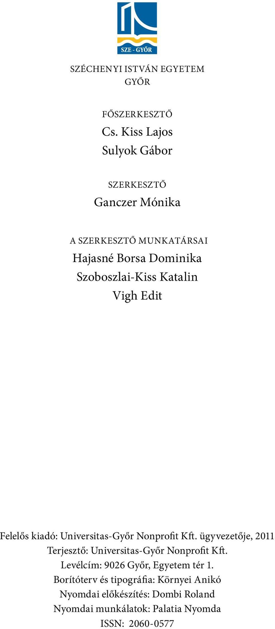 Szoboszlai-Kiss Katalin Vigh Edit Felelős kiadó: Universitas-Győr Nonprofit Kft.