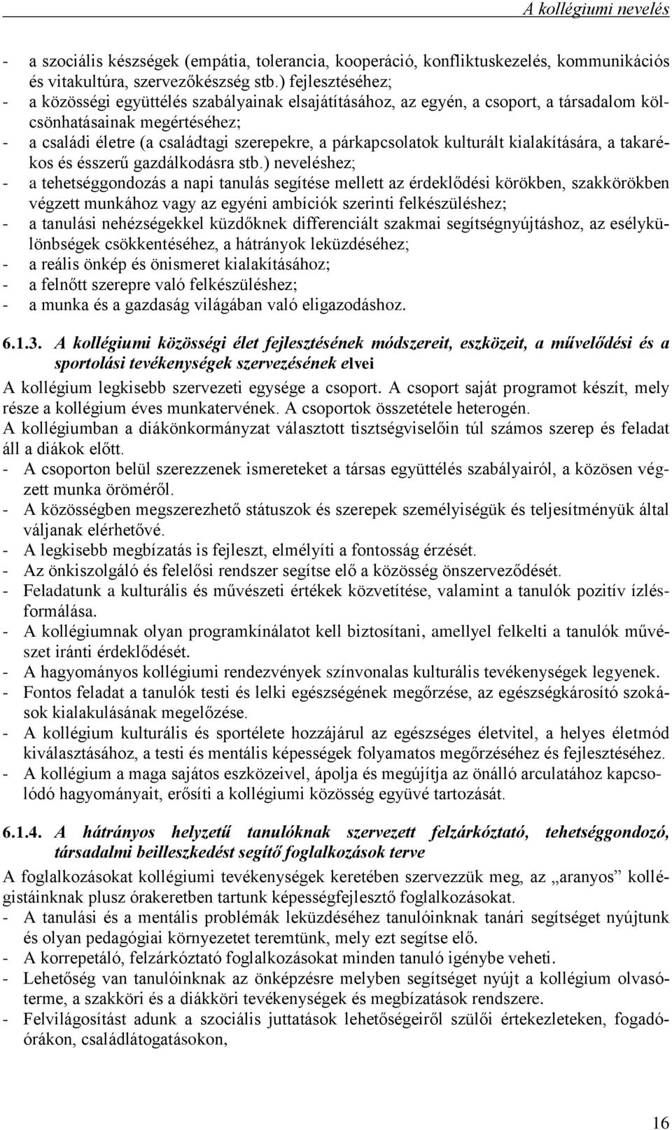 párkapcsolatok kulturált kialakítására, a takarékos és ésszerű gazdálkodásra stb.