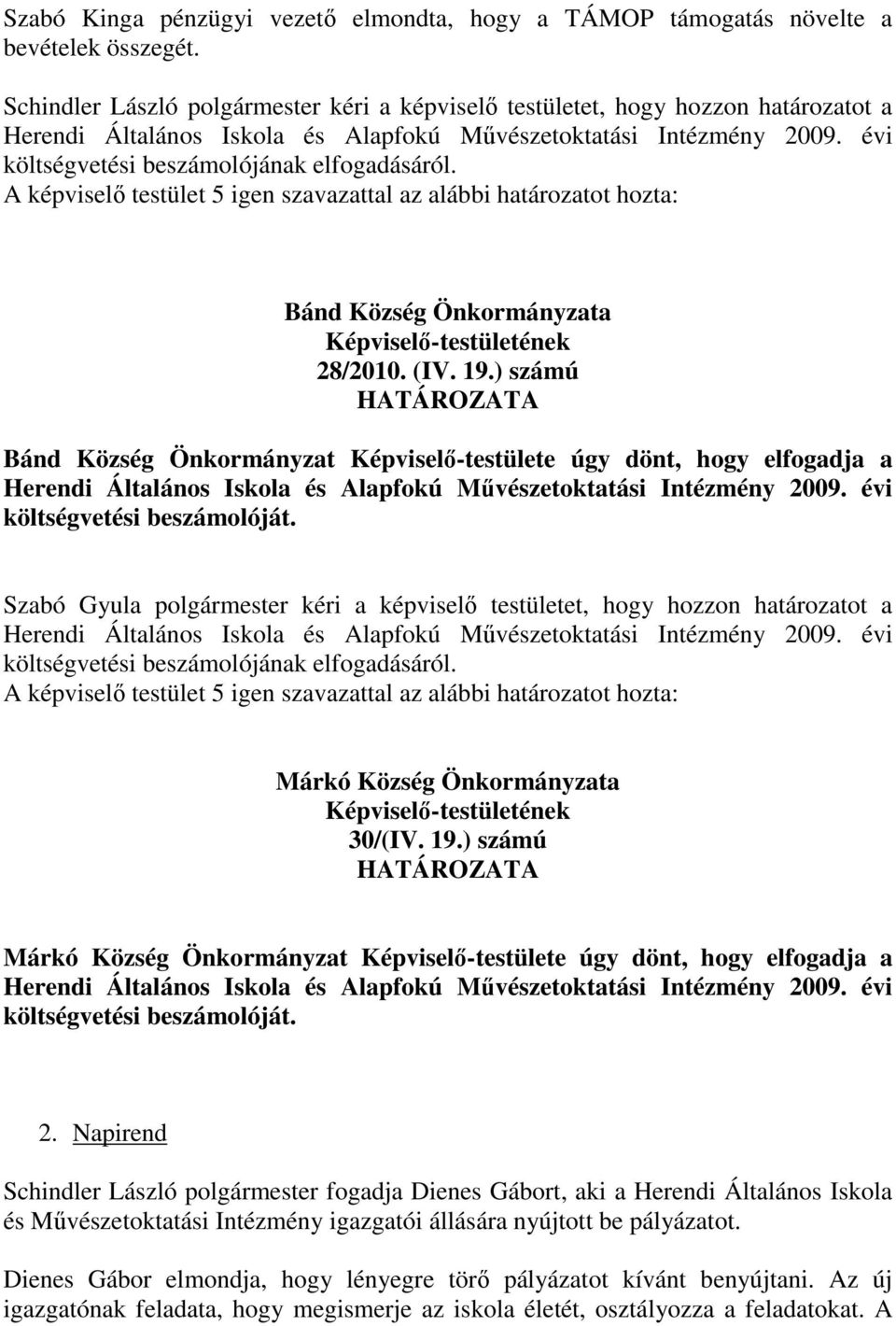 évi költségvetési beszámolójának elfogadásáról. 28/2010. (IV. 19.